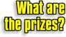 What are the prizes?