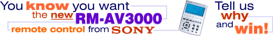 You know you want the Sony RM-AV3000. Tell us why and win!